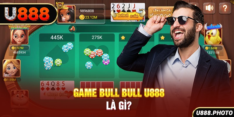 Game bull bull U888 là gì?